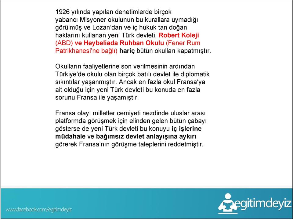 Okulların faaliyetlerine son verilmesinin ardından Türkiye de okulu olan birçok batılı devlet ile diplomatik sıkıntılar yaşanmıştır.