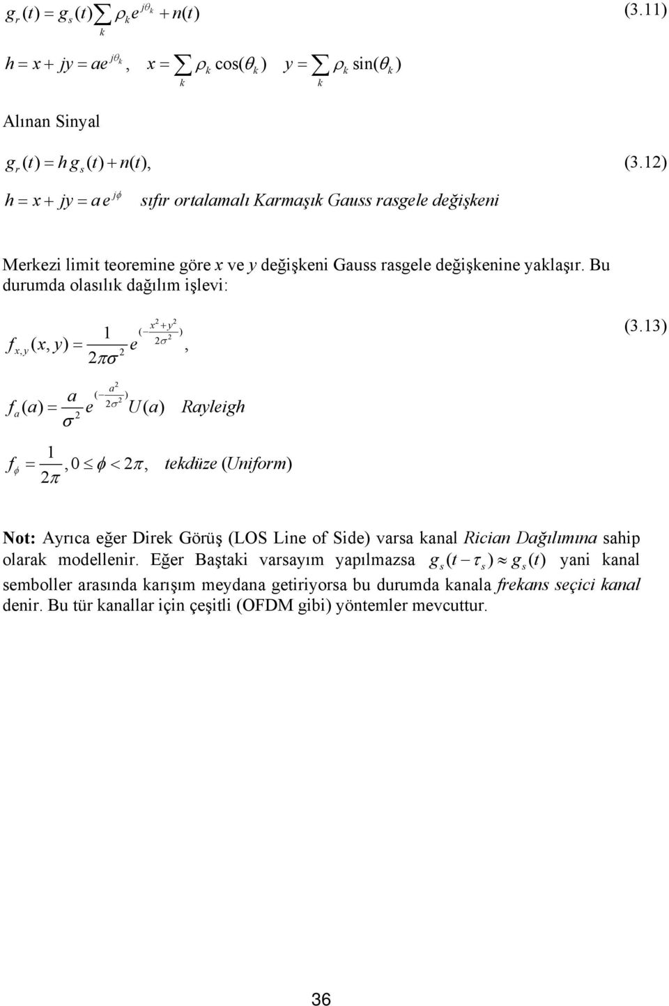 Bu durumda olasılı dağılım işlevi: x + y ( ) fxy, ( x, y) = e, π (3.