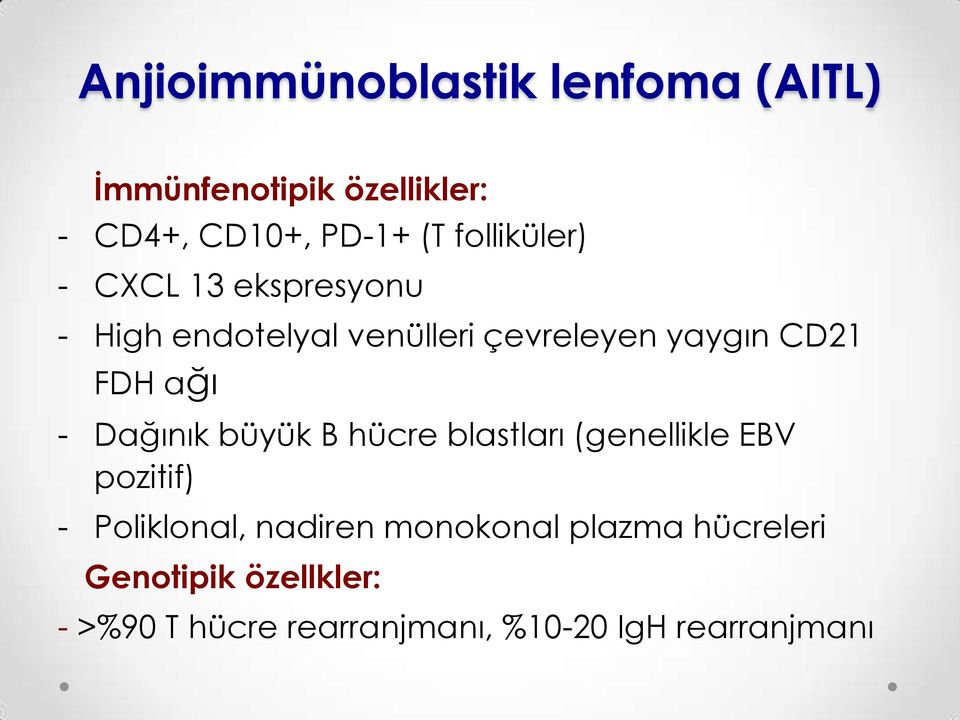 ağı - Dağınık büyük B hücre blastları (genellikle EBV pozitif) - Poliklonal, nadiren