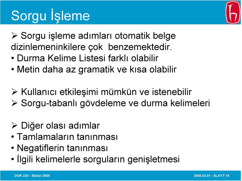 mümkün ve istenebilir Sorgu-tabanlı gövdeleme ve durma kelimeleri Diğer olası adımlar Tamlamaların