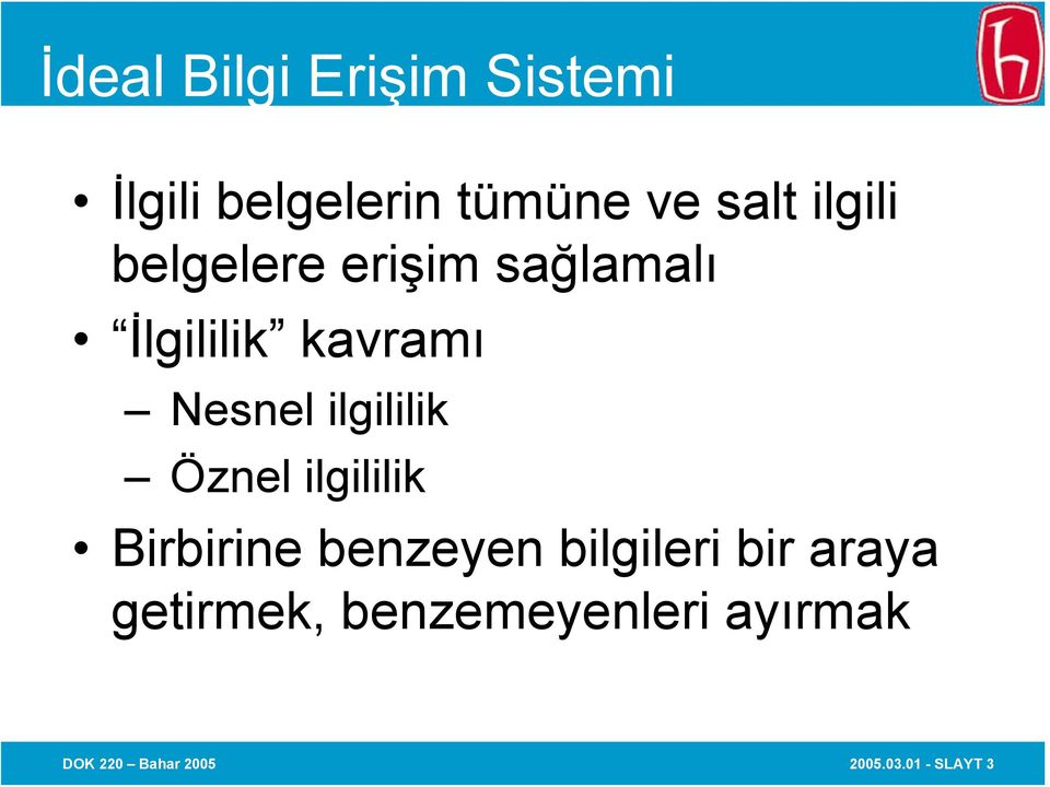 ilgililik Öznel ilgililik Birbirine benzeyen bilgileri bir