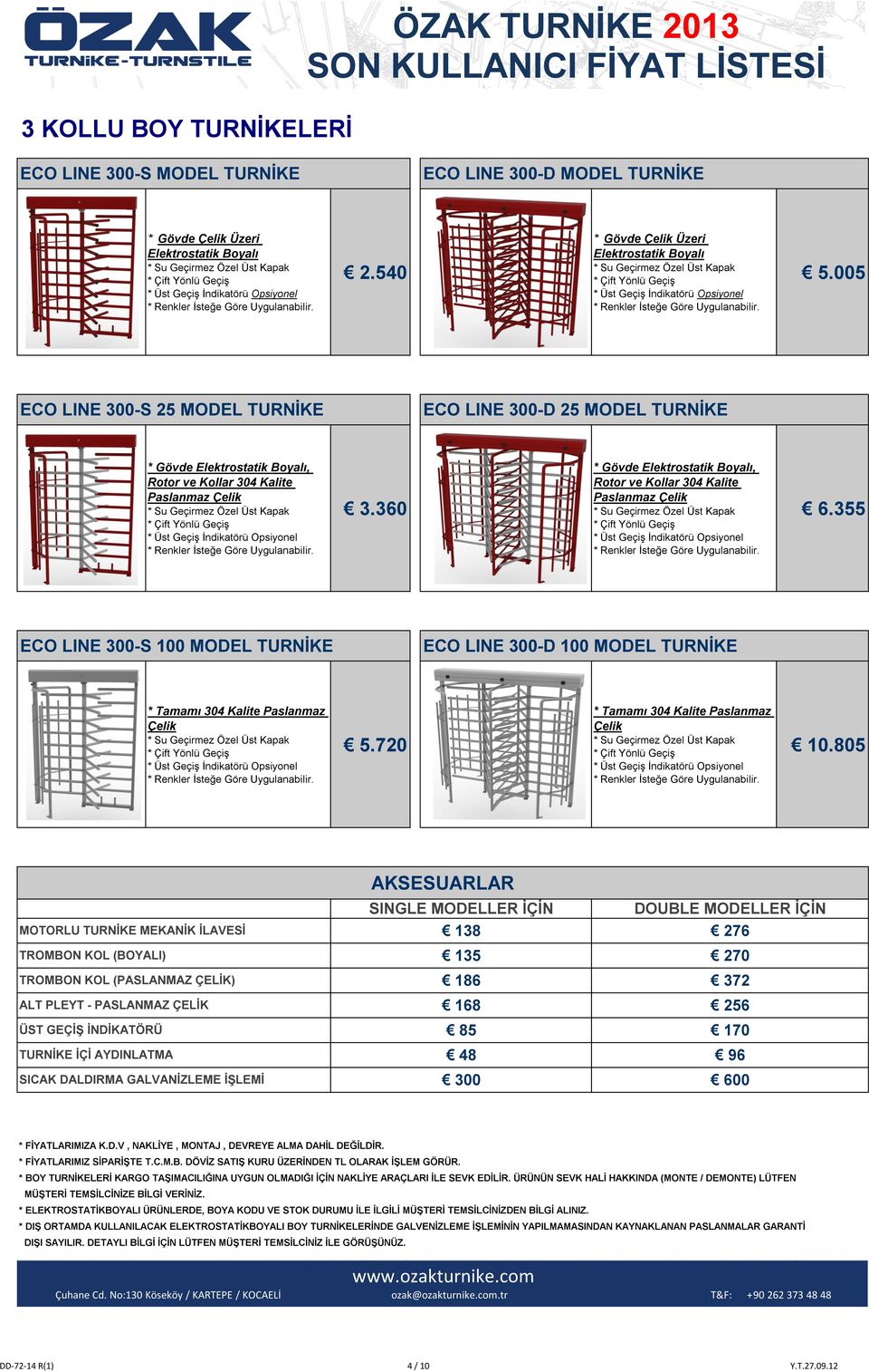 355 ECO LINE 300-S 100 MODEL TURNİKE ECO LINE 300-D 100 MODEL TURNİKE 5.720 10.