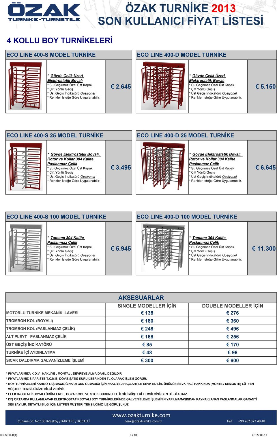 645 ECO LINE 400-S 100 MODEL TURNİKE ECO LINE 400-D 100 MODEL TURNİKE 5.945 11.