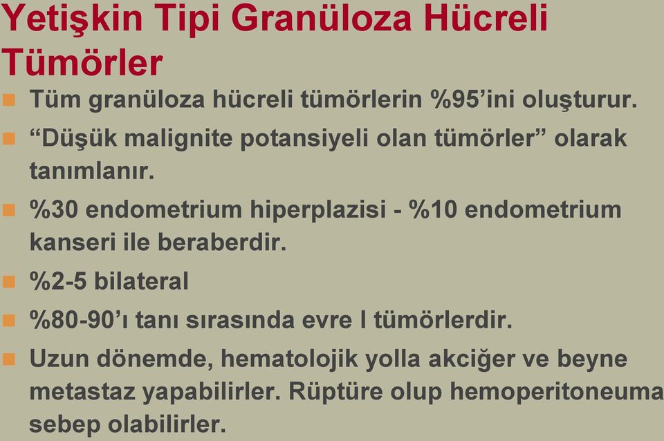 %30 endometrium hiperplazisi - %10 endometrium kanseri ile beraberdir.