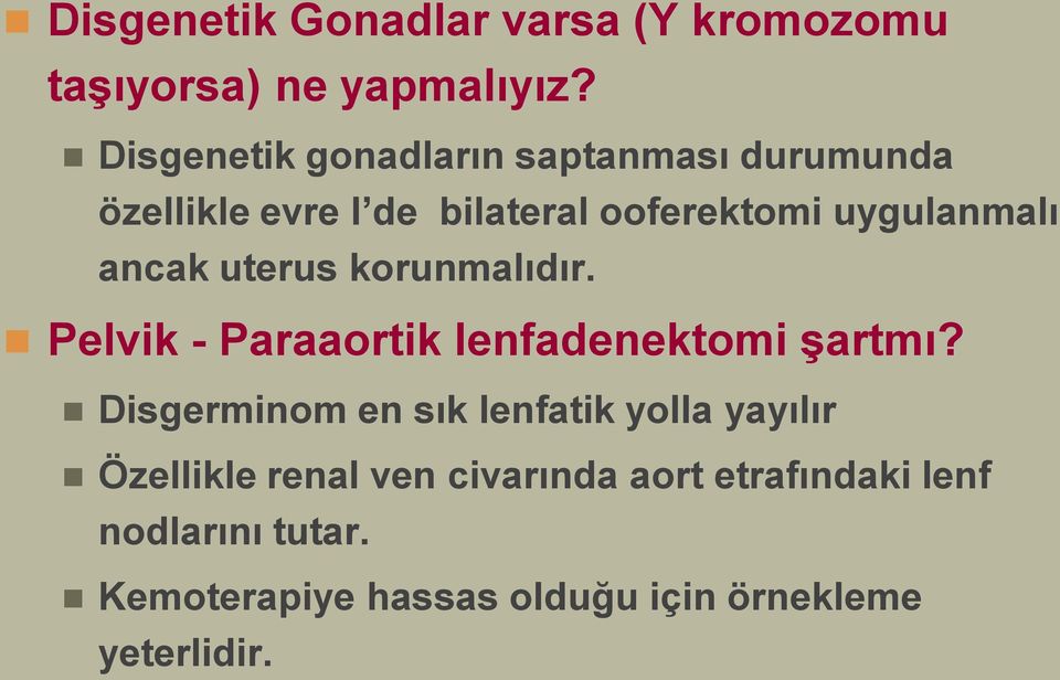 ancak uterus korunmalıdır. Pelvik - Paraaortik lenfadenektomi şartmı?