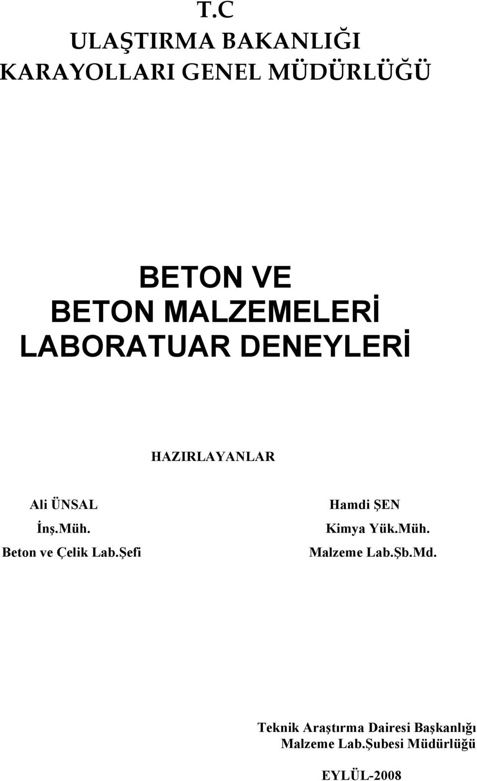 Beton ve Çelik Lab.Şefi Hamdi ŞEN Kimya Yük.Müh. Malzeme Lab.Şb.Md.