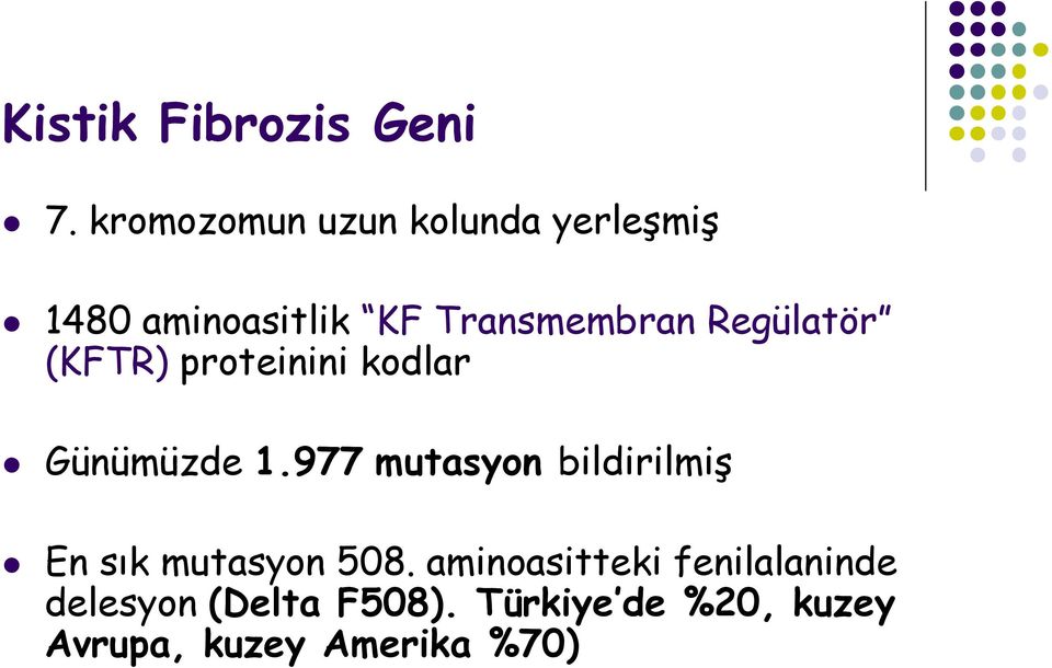 Regülatör (KFTR) proteinini kodlar Günümüzde 1.