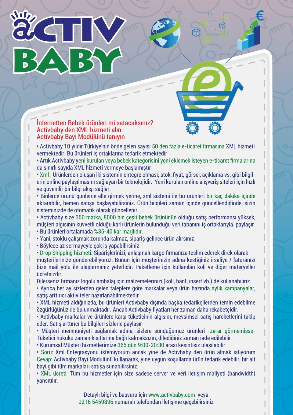 Bu ürünleri iş ortaklarına tedarik etmektedir Artık Activbaby yeni kurulan veya bebek kategorisini yeni eklemek isteyen e-ticaret firmalarına da sınırlı sayıda XML hizmeti vermeye başlamıştır Xml :