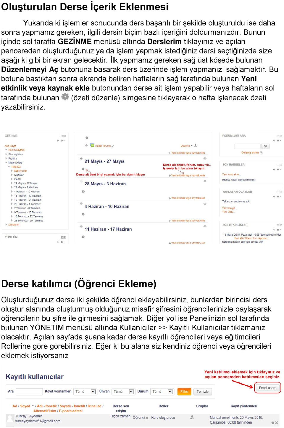 İlk yapmanız gereken sağ üst köşede bulunan Düzenlemeyi Aç butonuna basarak ders üzerinde işlem yapmanızı sağlamaktır.