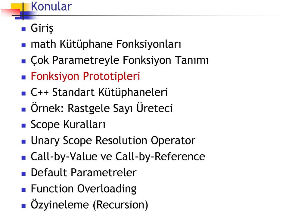 Sayı Üreteci Scope Kuralları Unary Scope Resolution Operator Call-by-Value