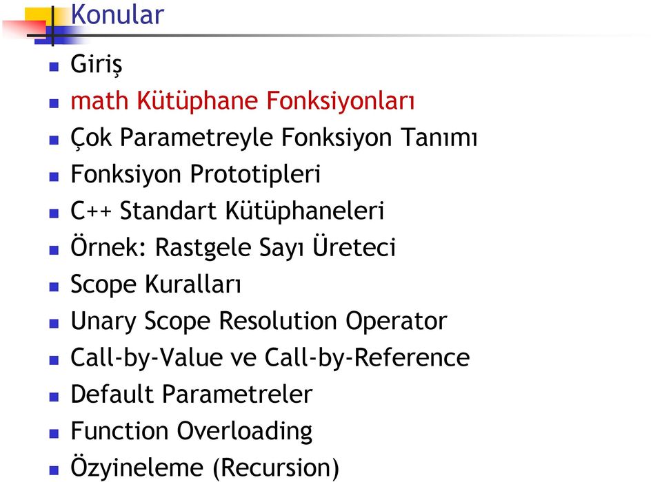 Sayı Üreteci Scope Kuralları Unary Scope Resolution Operator Call-by-Value