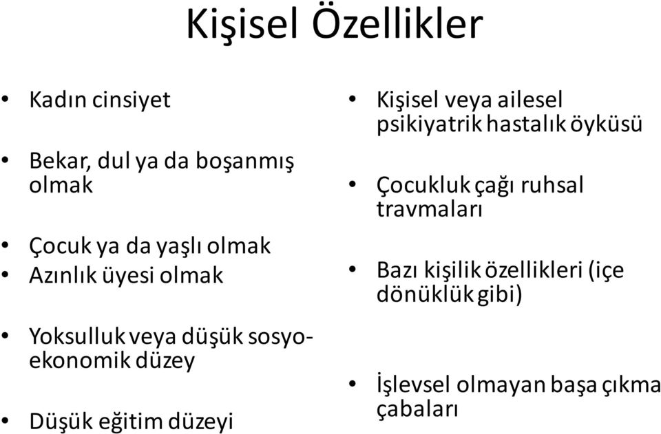 düzeyi Kişisel veya ailesel psikiyatrik hastalık öyküsü Çocukluk çağı ruhsal