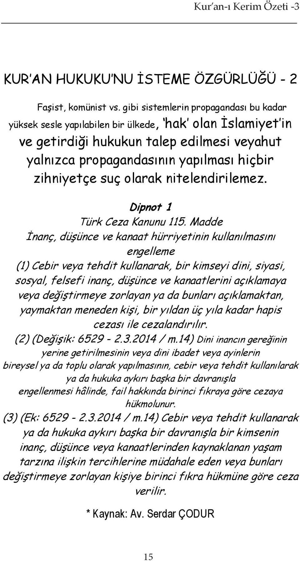 olarak nitelendirilemez. Dipnot 1 Türk Ceza Kanunu 115.