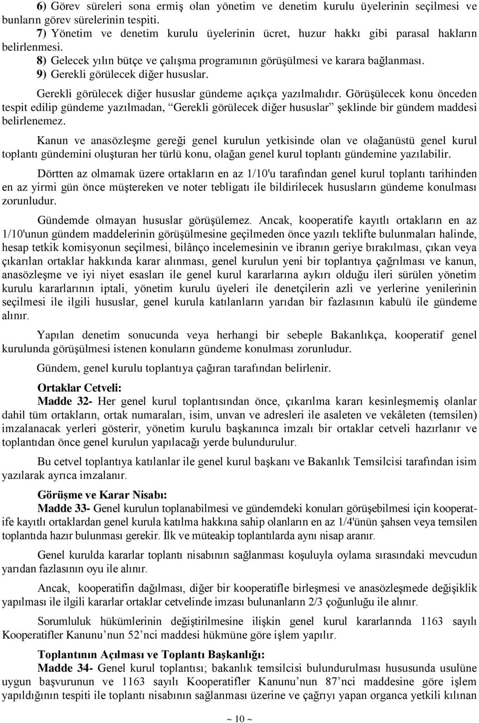 9) Gerekli görülecek diğer hususlar. Gerekli görülecek diğer hususlar gündeme açıkça yazılmalıdır.