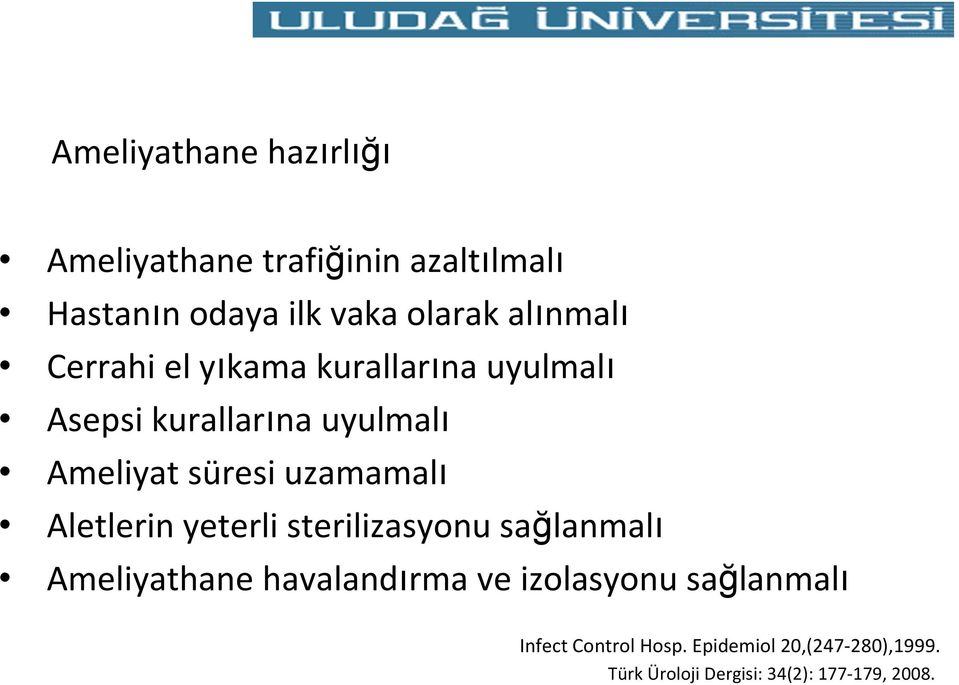 uzamamalı Aletlerin yeterli sterilizasyonu sağlanmalı Ameliyathane havalandırma ve izolasyonu