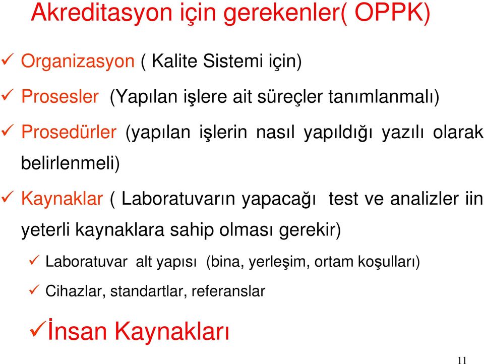 Kaynaklar ( Laboratuvarın yapacağı test ve analizler iin yeterli kaynaklara sahip olması gerekir)