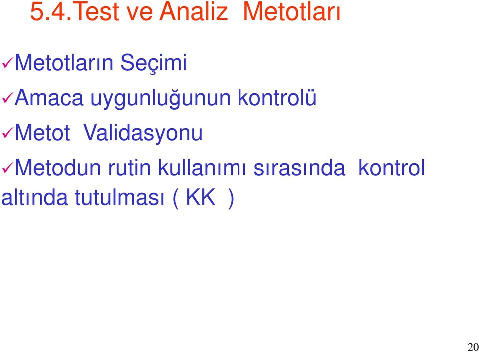 Validasyonu Metodun rutin kullanımı