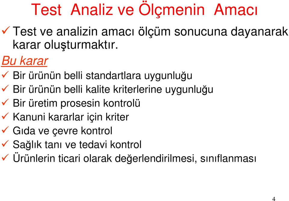 Bu karar Bir ürünün belli standartlara uygunluğu Bir ürünün belli kalite kriterlerine