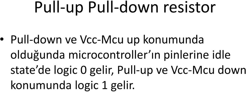 microcontroller ın pinlerine idle state de