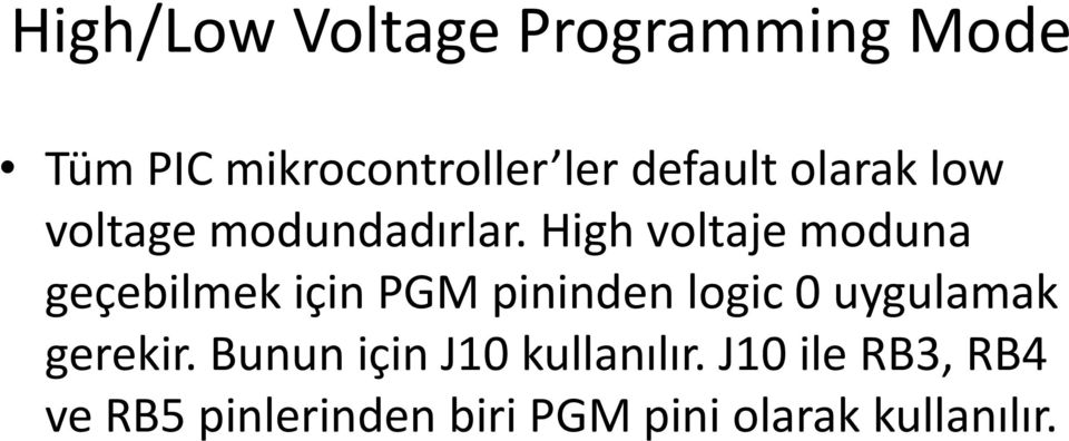 High voltaje moduna geçebilmek için PGM pininden logic 0 uygulamak