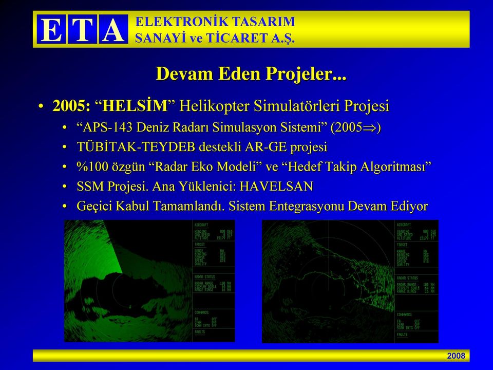 Simulasyon Sistemi (2005 ) TÜBİTAK-TEYDEB destekli AR-GE projesi %100 özgün