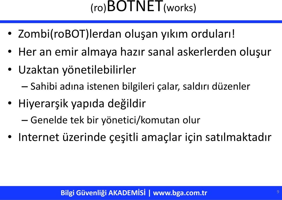 Sahibi adına istenen bilgileri çalar, saldırı düzenler Hiyerarşik yapıda