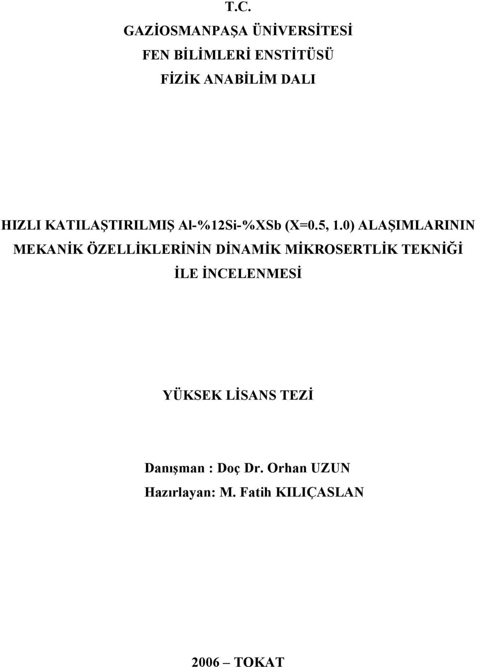 0) ALAŞIMLARININ MEKANİK ÖZELLİKLERİNİN DİNAMİK MİKROSERTLİK TEKNİĞİ İLE