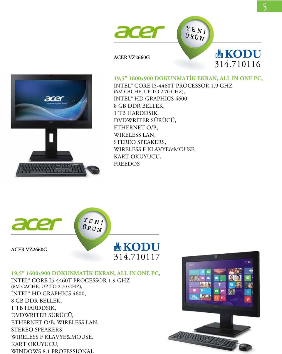 FREEDOS ACER VZ2660G 314.710117 19,5 1600x900 DOKUNMATİK EKRAN, ALL IN ONE PC, INTEL CORE I5-4460T PROCESSOR 1.9 GHZ (6M CACHE, UP TO 2.