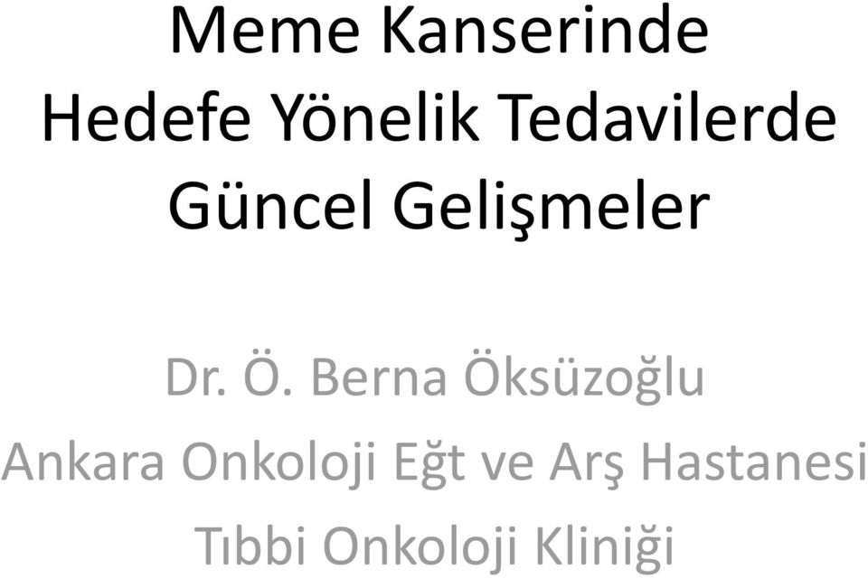 Berna Öksüzoğlu Ankara Onkoloji