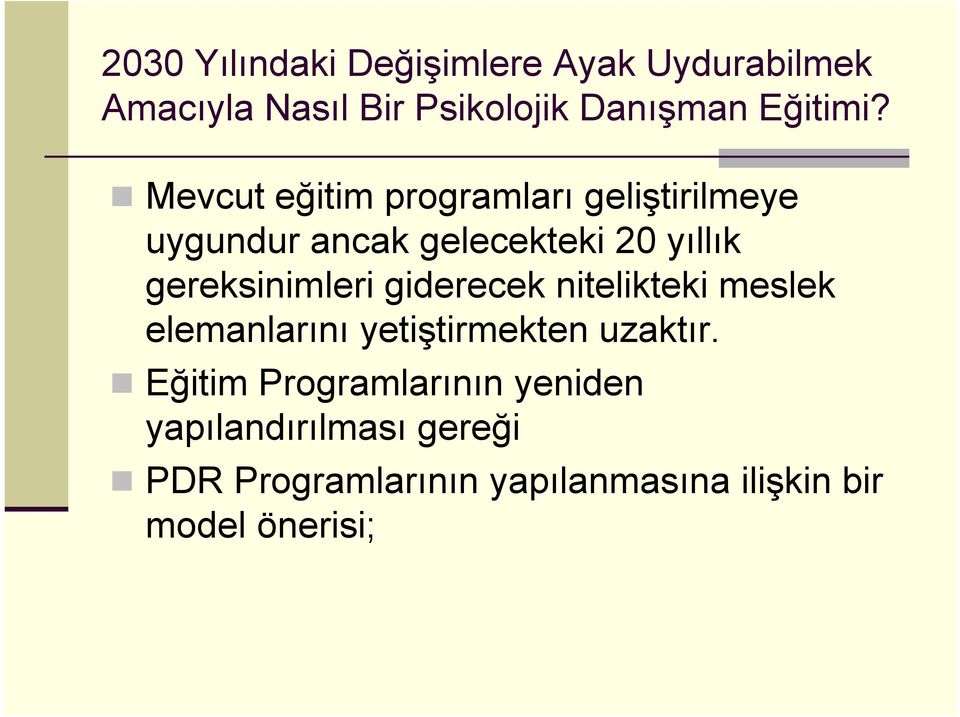 gereksinimleri giderecek nitelikteki meslek elemanlarını yetiştirmekten uzaktır.