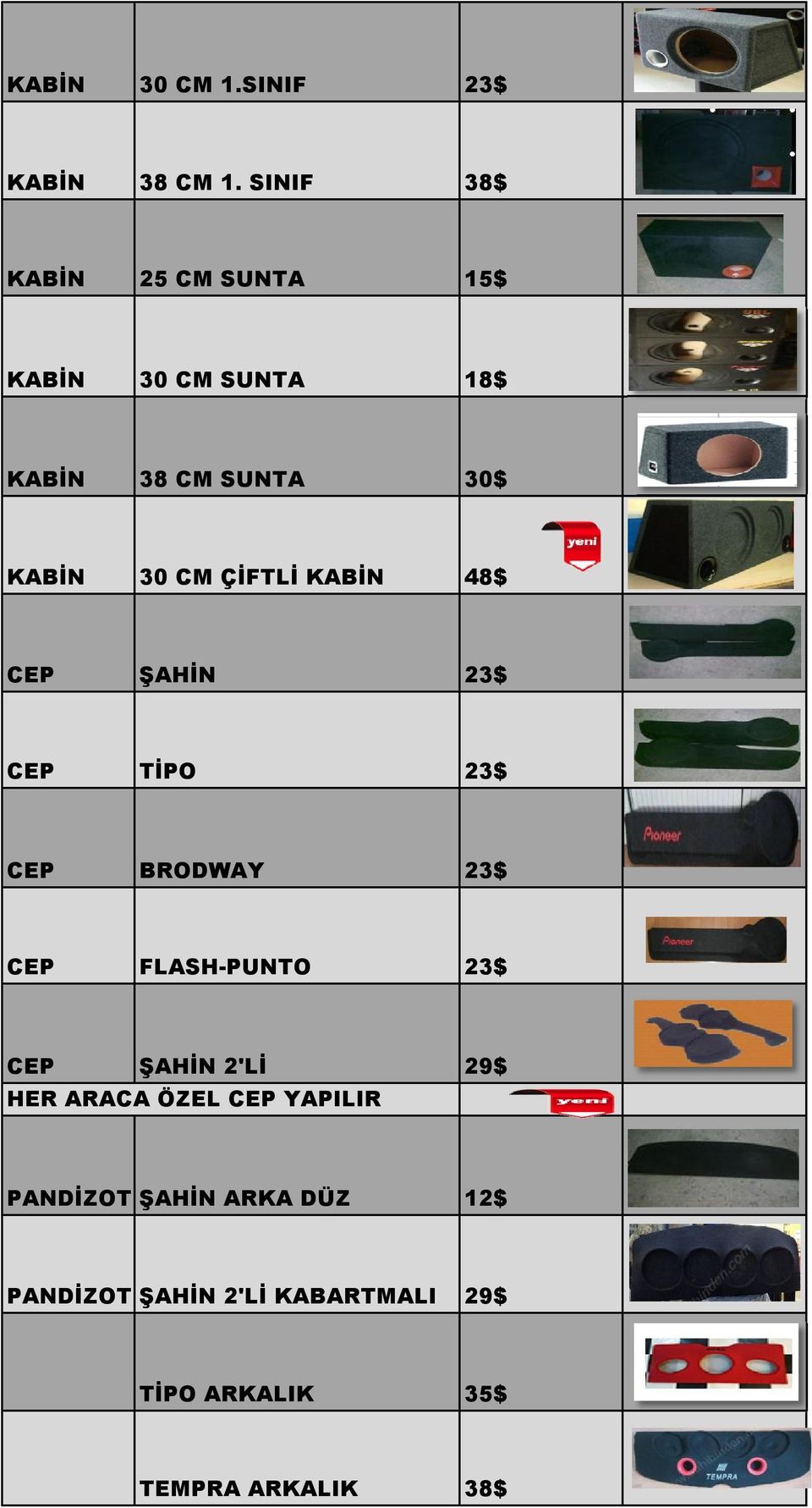 ÇİFTLİ KABİN 48$ CEP ŞAHİN 23$ CEP TİPO 23$ CEP BRODWAY 23$ CEP FLASH-PUNTO 23$ CEP