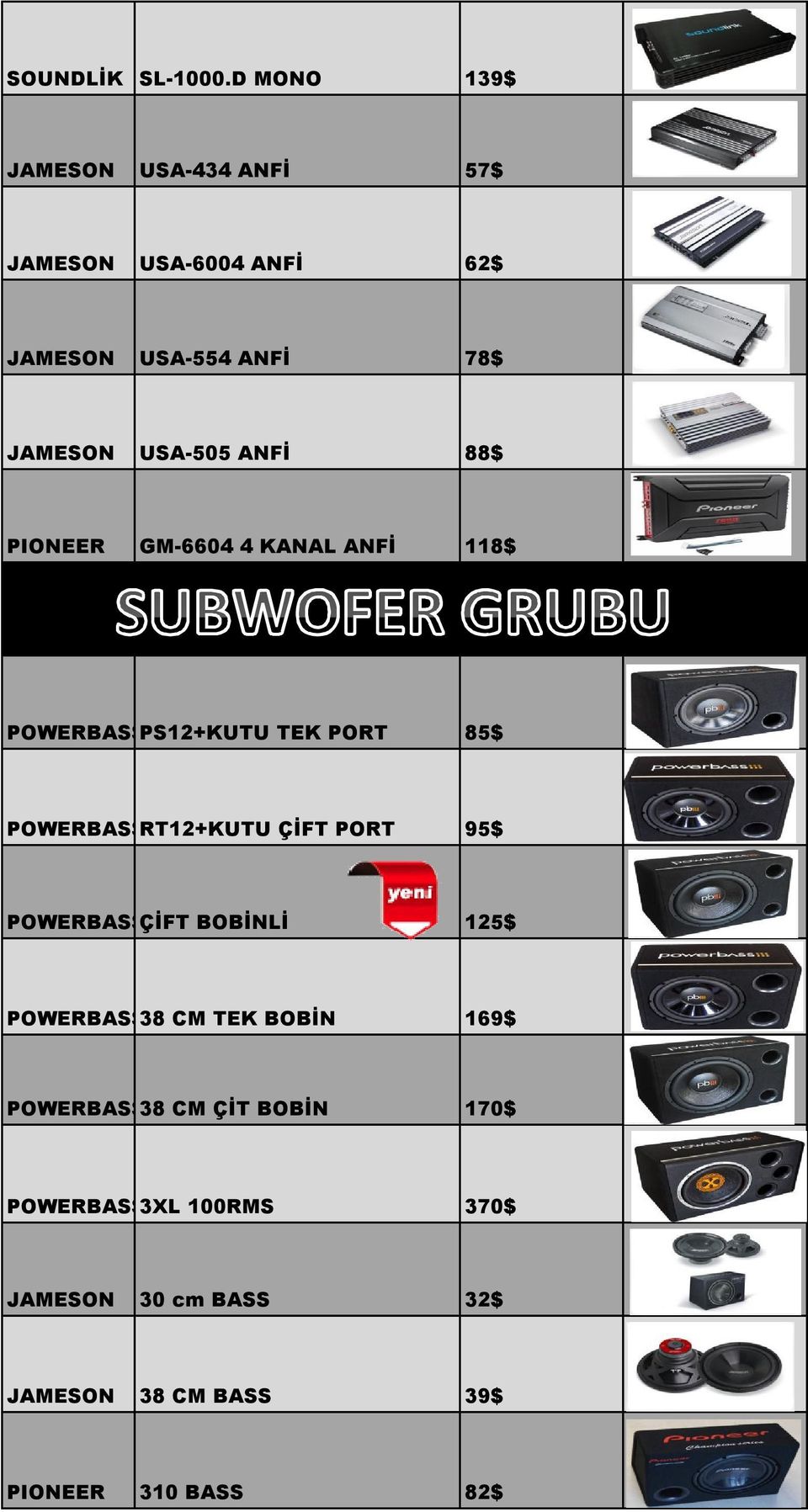 USA-505 ANFİ 88$ PIONEER GM-6604 4 KANAL ANFİ 118$ POWERBASSPS12+KUTU TEK PORT 85$ POWERBASSRT12+KUTU