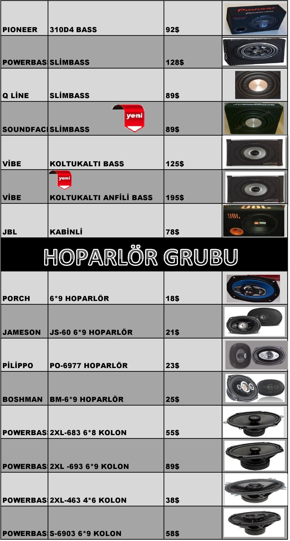 JAMESON JS-60 6*9 HOPARLÖR 21$ PİLİPPO PO-6977 HOPARLÖR 23$ BOSHMAN BM-6*9 HOPARLÖR 25$