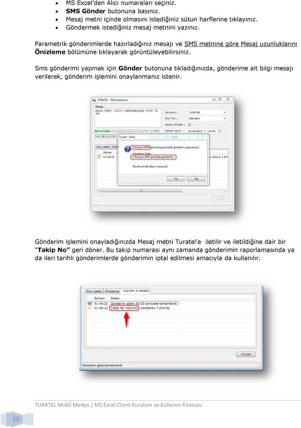 Parametrik gönderimlerde hazırladığınız mesajı ve SMS metnine göre Mesaj uzunluklarını Önizleme bölümüne tıklayarak görüntüleyebilirsiniz.