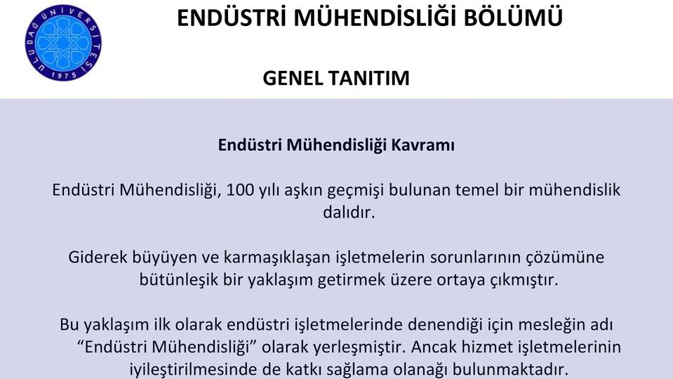 Giderek büyüyen ve karmaşıklaşan işletmelerin sorunlarının çözümüne bütünleşik bir yaklaşım getirmek üzere ortaya