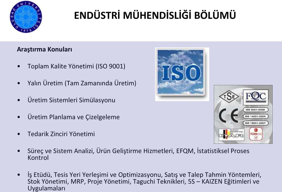 Hizmetleri, EFQM, İstatistiksel Proses Kontrol İş Etüdü, Tesis Yeri Yerleşimi ve Optimizasyonu, Satış ve