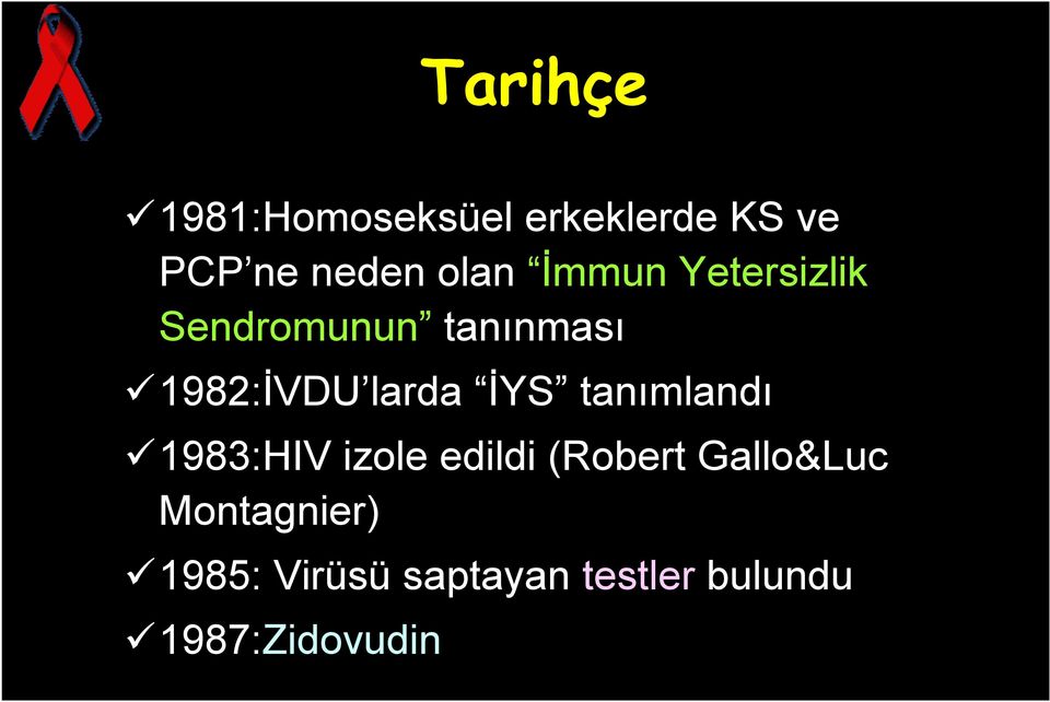 larda İYS tanımlandı 1983:HIV izole edildi (Robert