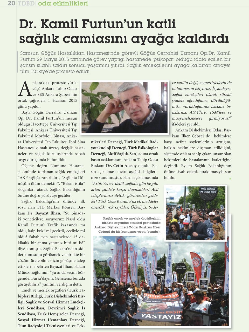 Sağlık emek ve meslek örgütlerinin birlikte organize ettikleri protestoda Ankara Dişhekimleri Odası Başkanı İlker Cebeci de bir konuşma yaptı (yanda).