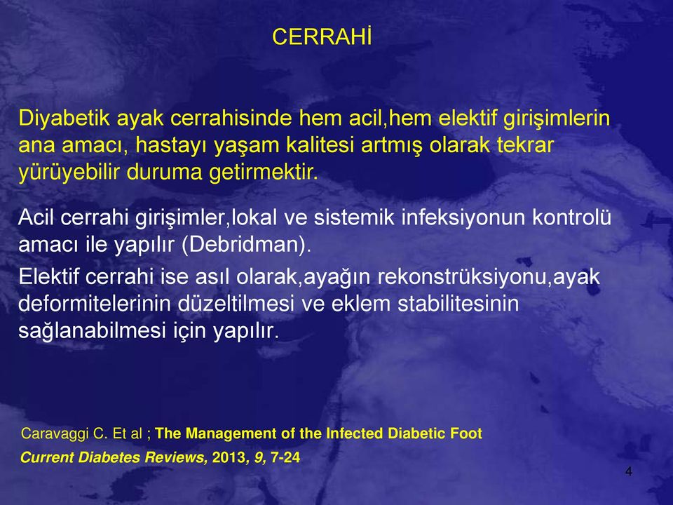 Elektif cerrahi ise asıl olarak,ayağın rekonstrüksiyonu,ayak deformitelerinin düzeltilmesi ve eklem stabilitesinin