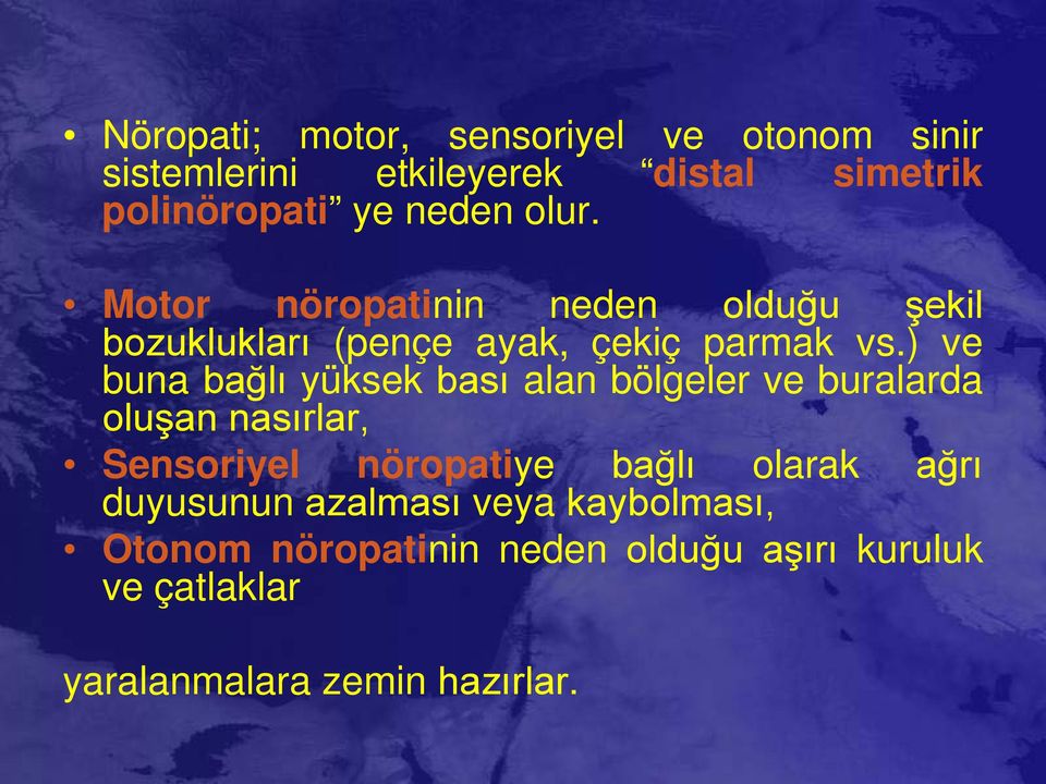 ) ve buna bağlı yüksek bası alan bölgeler ve buralarda oluşan nasırlar, Sensoriyel nöropatiye bağlı olarak