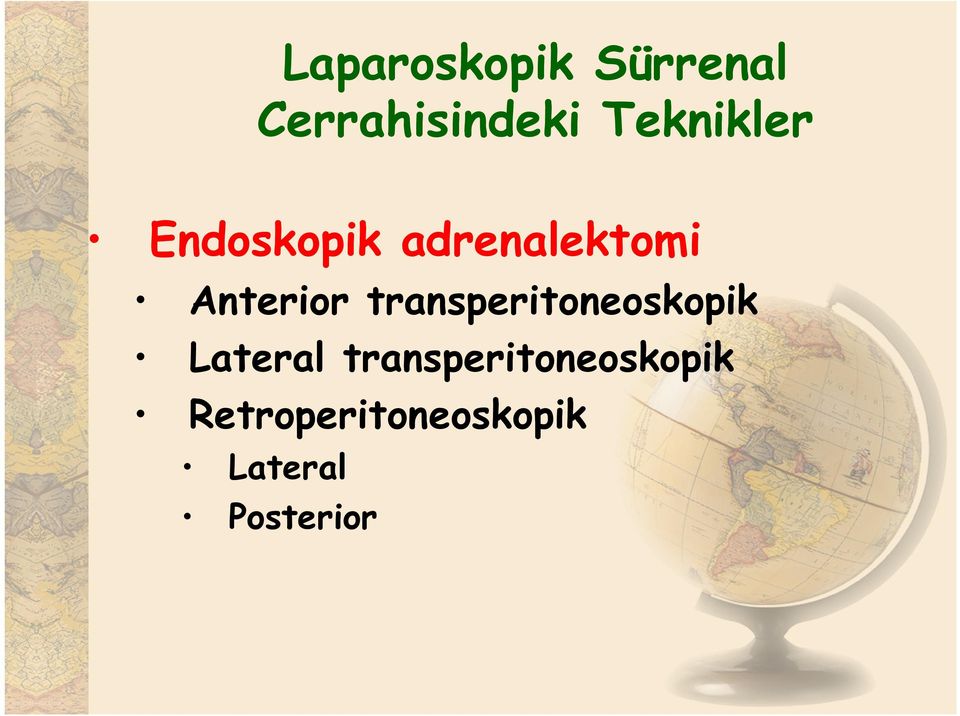 Anterior transperitoneoskopik Lateral