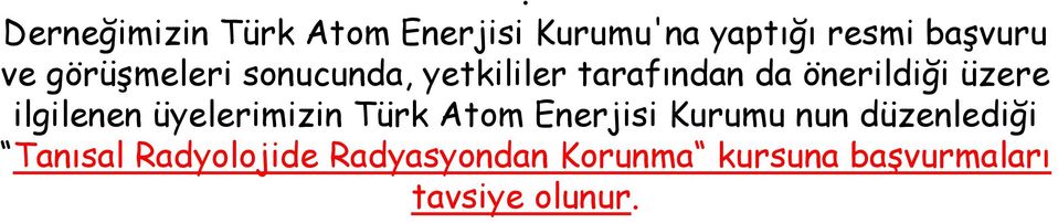ilgilenen üyelerimizin Türk Atom Enerjisi Kurumu nun düzenlediği