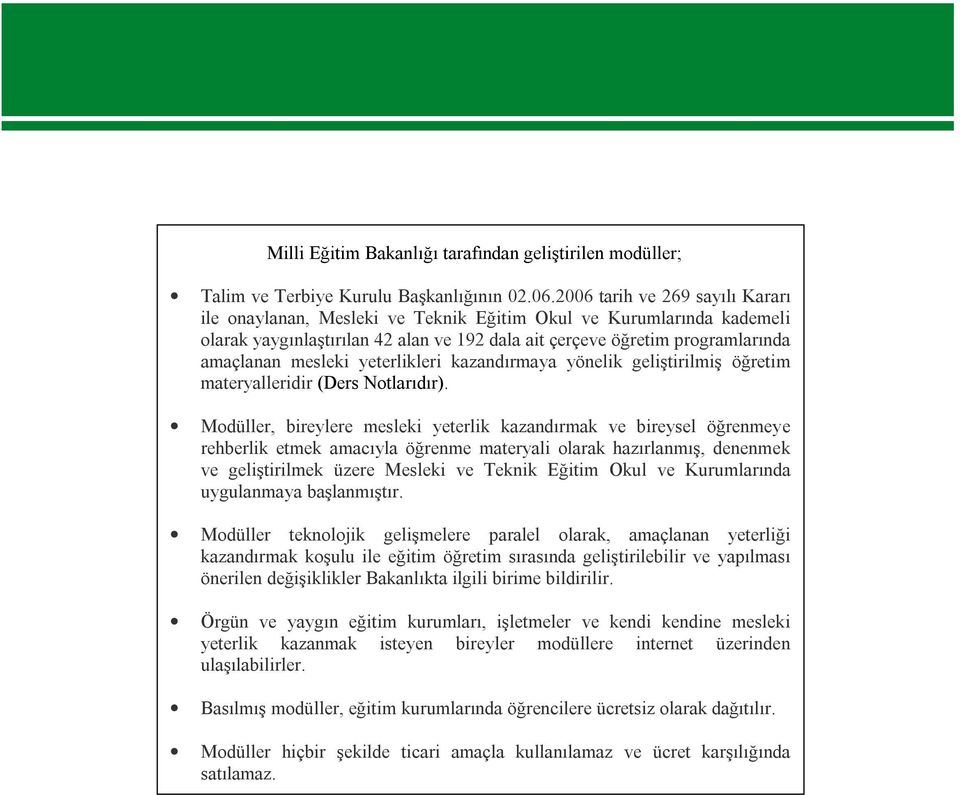 yeterlikleri kazandırmaya yönelik geliştirilmiş öğretim materyalleridir (Ders Notlarıdır).