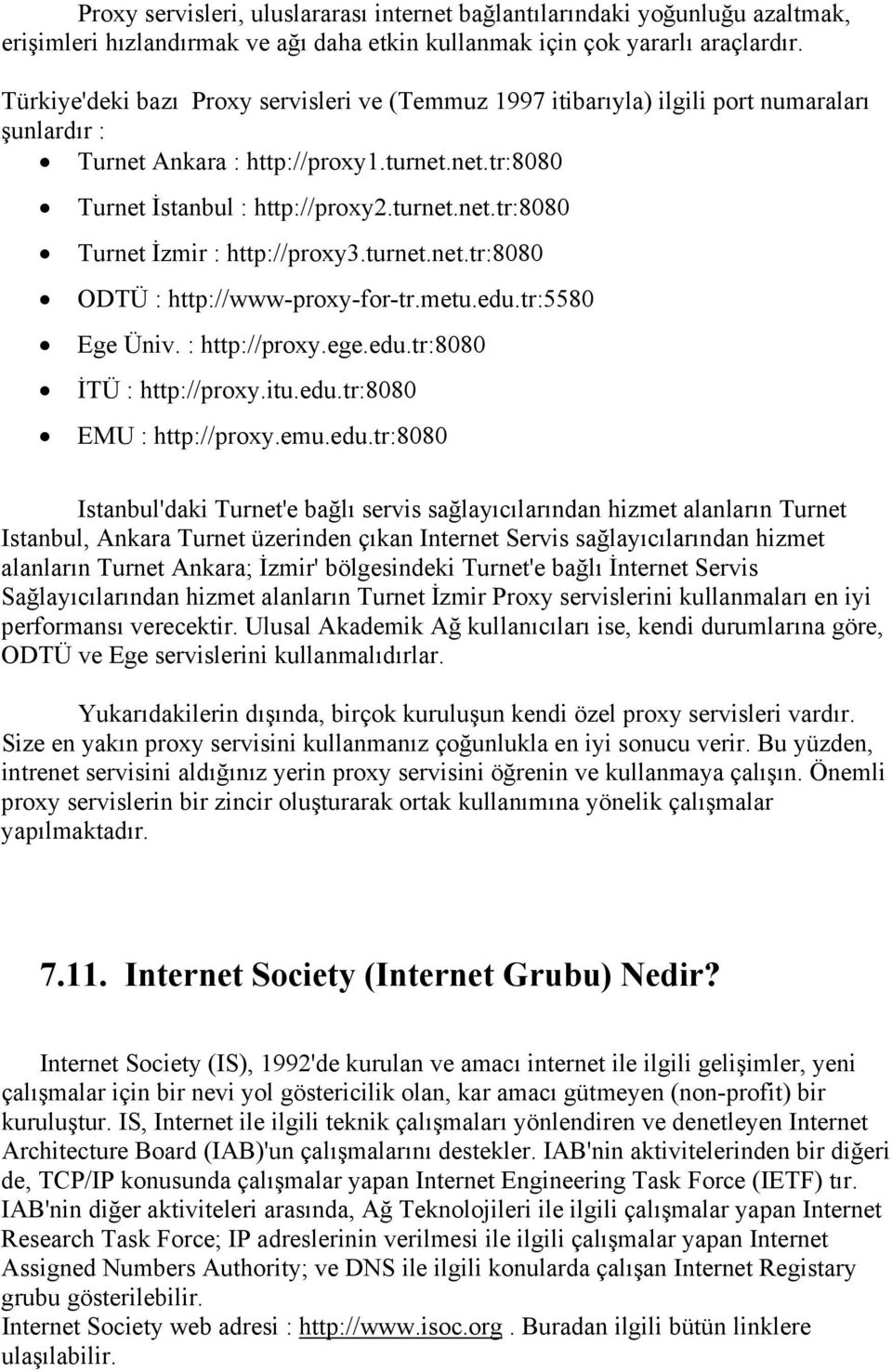 turnet.net.tr:8080 ODTÜ : http://www-proxy-for-tr.metu.edu.