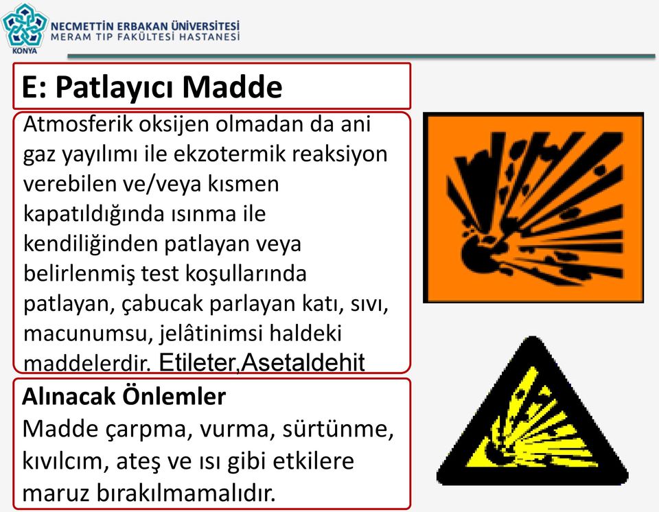 patlayan, çabucak parlayan katı, sıvı, macunumsu, jelâtinimsi haldeki maddelerdir.