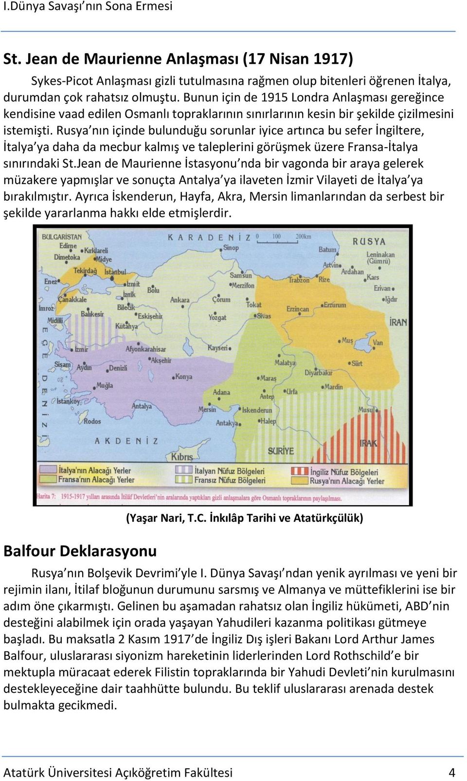 Rusya nın içinde bulunduğu sorunlar iyice artınca bu sefer İngiltere, İtalya ya daha da mecbur kalmış ve taleplerini görüşmek üzere Fransa-İtalya sınırındaki St.