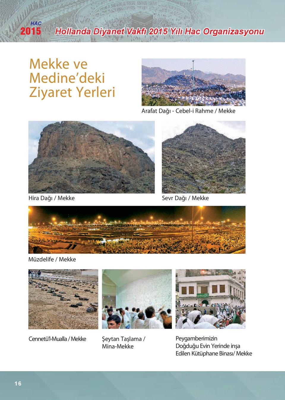 Dağı / Mekke Müzdelife / Mekke Cennetü l-mualla / Mekke Şeytan Taşlama /