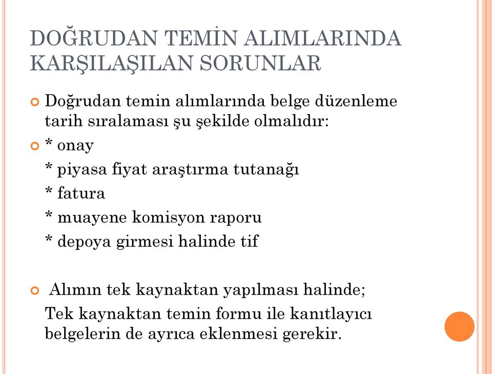 * fatura * muayene komisyon raporu * depoya girmesi halinde tif Alımın tek kaynaktan