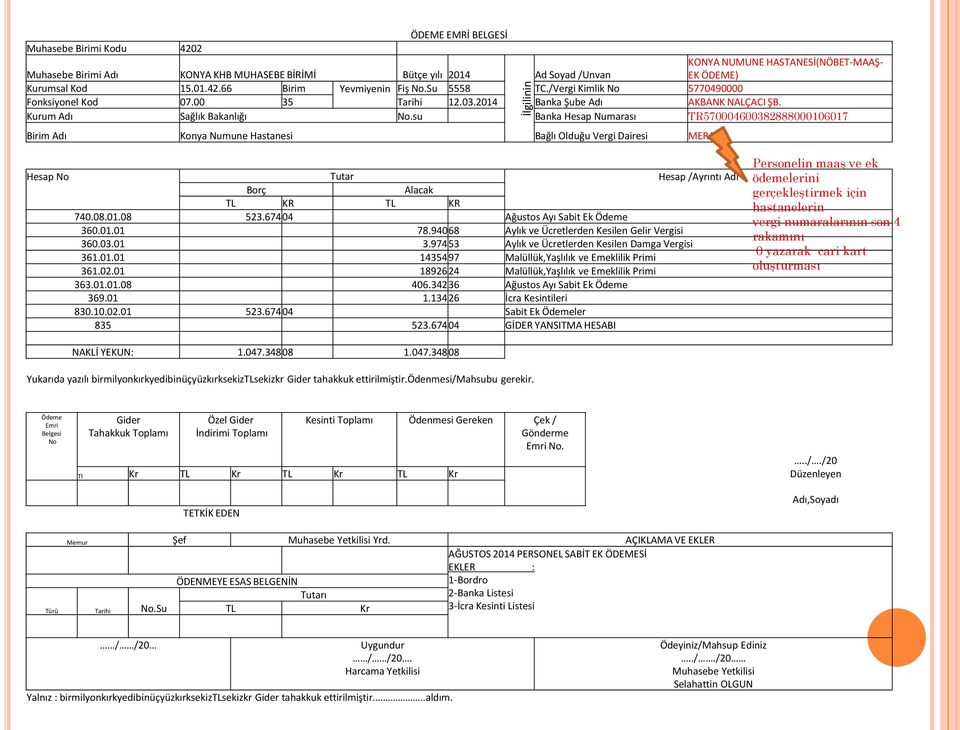 su Banka Hesap Numarası TR570004600382888000106017 İlgilinin Ad Soyad /Unvan Birim Adı Konya Numune Hastanesi Bağlı Olduğu Vergi Dairesi MERAM KR KR 740.08.01.08 523.