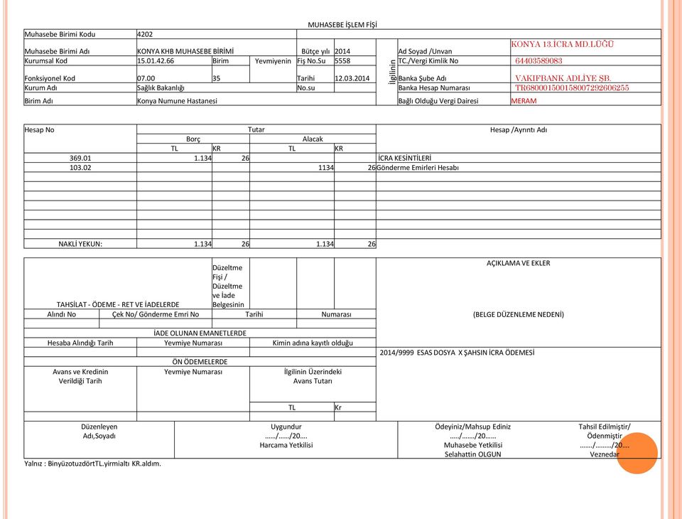 02 1134 26 Gönderme Emirleri Hesabı NAKLİ YEKUN: 1.134 26 1.